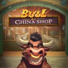 Bull in A China Shop